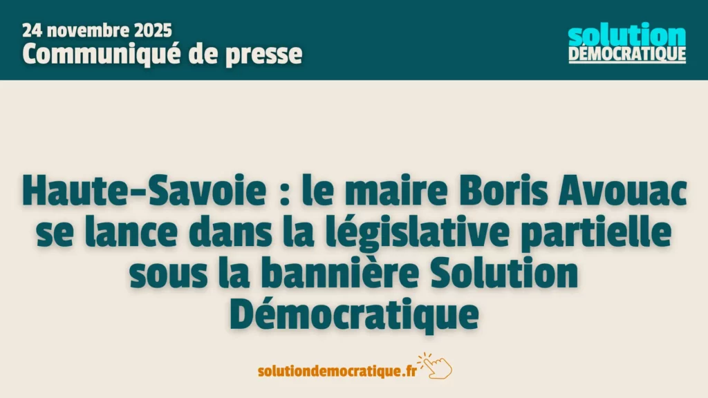 communiqué législatives partielles 3eme circonscription haute savoie solution democratique