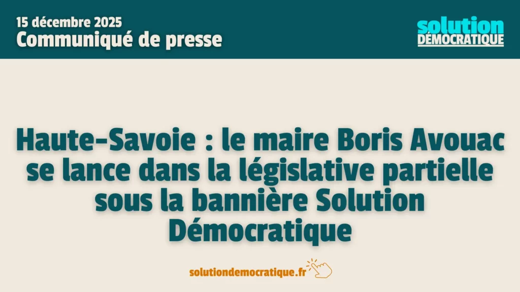 communiqué législatives partielles 3eme circonscription haute savoie solution democratique