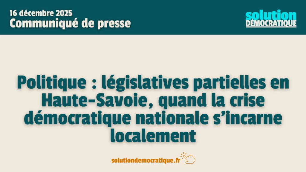 Politique : législatives partielles en Haute-Savoie, quand la crise démocratique nationale s’incarne localement